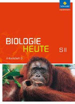 Biologie heute 3 Arbeitsheft. Sekundarstufe 2. Allgemeine Ausgabe