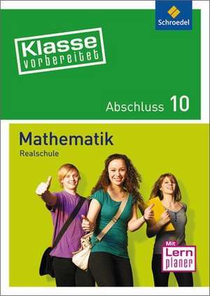 Klasse vorbereitet. Mathematik Abschluss 10. Realschule de Antje Luxenhofer