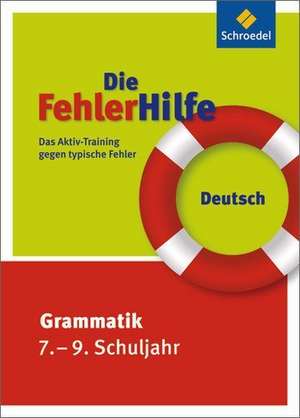 Die FehlerHilfe. Deutsch Grammatik 7 - 9 de Silke Heyenga