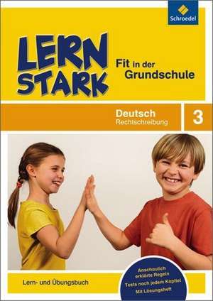 LERNSTARK - Fit in der Grundschule. Deutsch Rechtschreibung 3: Lern- und Übungsbuch de Katja Vau