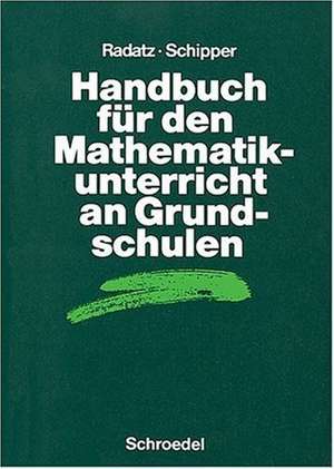 Handbuch für den Mathematikunterricht an Grundschulen de Hendrik Radatz