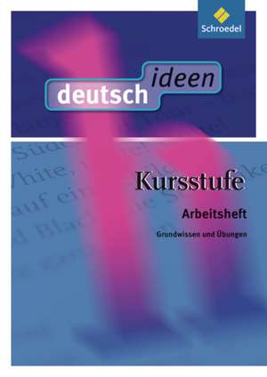 deutsch.ideen Kursstufe. Arbeitsheft