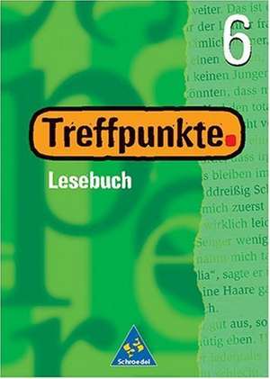 Treffpunkte 6. Lesebuch. Schülerband. Neubearbeitung de Ingrid Hintz