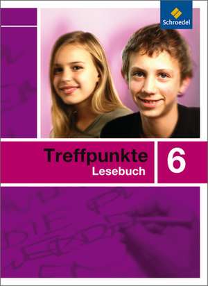 Treffpunkte Lesebuch 6. Lesebuch. Allgemeine Ausgabe