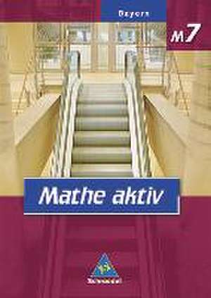 Mathe aktiv M7. Schülerband. Bayern. Hauptschule