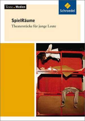 SpielRäume. Theaterstücke für junge Leute. Textausgabe mit Materialien