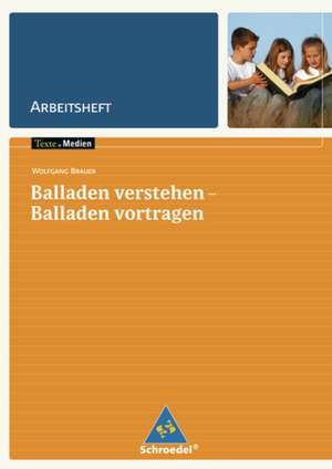 Balladen verstehen - Balladen vortragen de Wolfgang Brauer