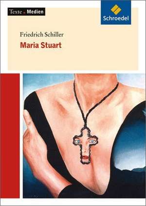 Maria Stuart: Textausgabe mit Materialien de Friedrich Schiller