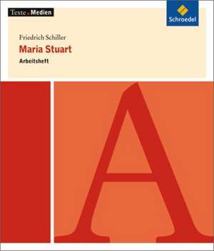 Maria Stuart: Arbeitsheft de Friedrich Schiller