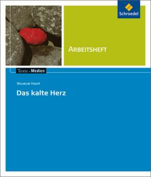 Das kalte Herz: Arbeitsheft. Texte.Medien de Wilhelm Hauff