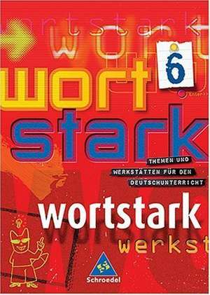 Wortstark. SprachLeseBuch 6. Neubearbeitung.Rechtschreibung 2006. Hamburg, Hessen, Nordrhein-Westfalen, Rheinland-Pfalz, Schleswig-Holstein de Reinhard Brauer