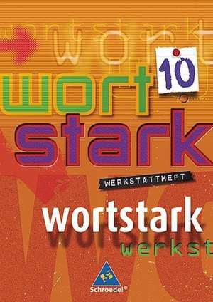 wortstark 10. Werkstattheft. Grundausgabe. RSR 2006