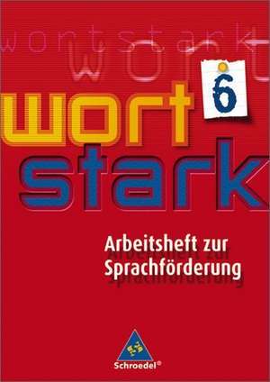 wortstark 6. Werkstattheft zur Sprachförderung. Arbeitsheft