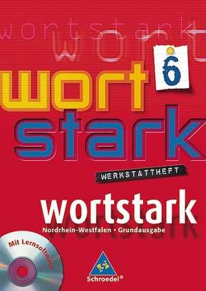 wortstark 6. Werkstattheft. Hauptschule 2008. Nordrhein-Westfalen