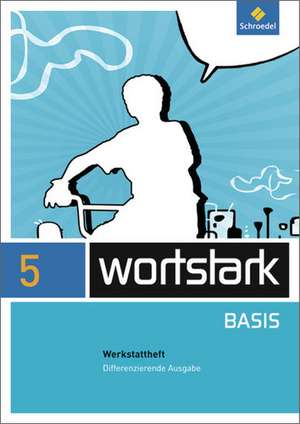 wortstark Basis 5. Werkstattheft. Differenzierende Allgemeine Ausgabe