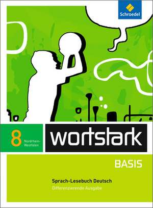 wortstark Basis 8. SprachLeseBuch. Differenzierende Ausgabe. Nordrhein-Westfalen