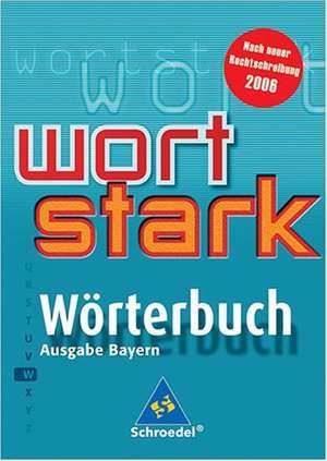 Wortstark. Wörterbuch Bayern (RSR 2006)