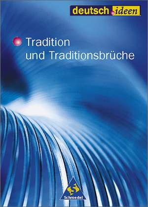 deutsch.ideen. Schülerband. Tradition und Traditionsbrüche. S II de Winfried Bauer