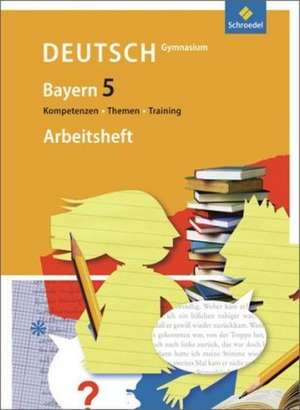 Kompetenzen - Themen - Training - Arbeitsbuch für den Deutschunterricht. Gymnasium. Bayern de Nicola König