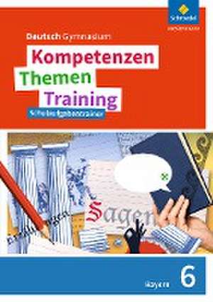 Kompetenzen - Themen - Training 6. Schulaufgabentrainer. Sekundarstufe 1. Bayern