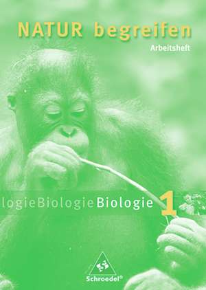 Natur begreifen Biologie 1, Neubearbeitung. 5./6. Schuljahr. Arbeitsheft