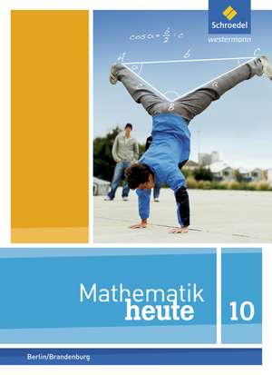 Mathematik heute 10. Schulbuch. Berlin und Brandenburg