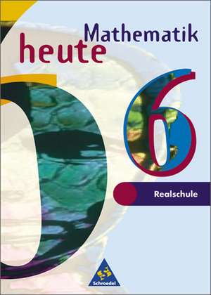 Mathematik heute. 6. Schuljahr. Realschule. Euro-Ausgabe de Heinz Griesel