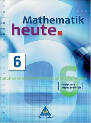 Mathematik heute 6. Schülerband. Realschule. Rheinland-Pfalz