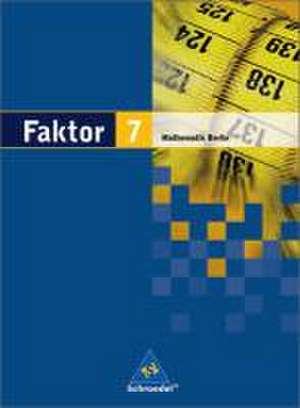 Faktor 7. Mathematik. Schülerband. Sekundarstufe 1. Berlin