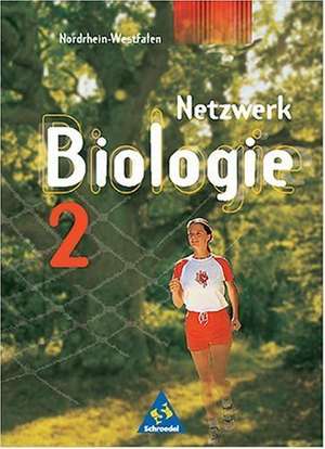 Netzwerk Biologie 2. 8. - 9. Schuljahr. Schülerbuch. Neubearbeitung. Nordrhein-Westfalen de Joachim Jaenicke