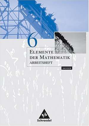 Elemente der Mathematik 6. Arbeitsheft. Sachsen