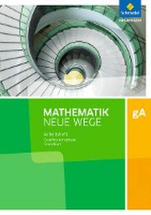 Mathematik Neue Wege SII. Qualifikationsphase gA Grundkurs: Arbeitsheft mit Lösungen. Niedersachsen