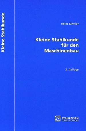 Kleine Stahlkunde für den Maschinenbau de Heinz Kiessler