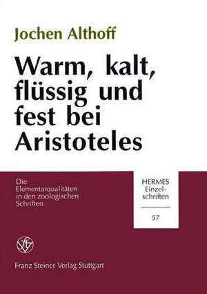 Warm, Kalt, Fluessig Und Fest Bei Aristoteles de Jochen Althoff