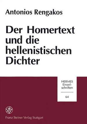 Der Homertext Und Die Hellenistischen Dichter de Antonios Rengakos