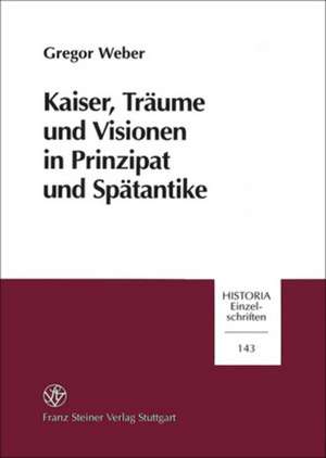 Kaiser, Traume Und Visionen in Prinzipat and Spatantike: (Alkaios, Sappho, Anakreon) de Gregor Weber