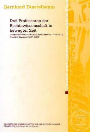 Drei Professoren der Rechtswissenschaft in bewegter Zeit de Bernhard Diestelkamp