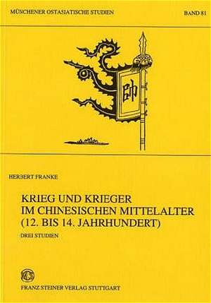 Krieg und Krieger im chinesischen Mittelalter (12. bis 14. Jahrhundert) de Herbert Franke