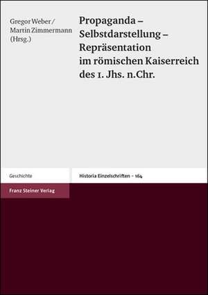 Propaganda - Selbstdarstellung - Repräsentation im römischen Kaiserreich des 1. Jhs. n. Chr. de Gregor Weber