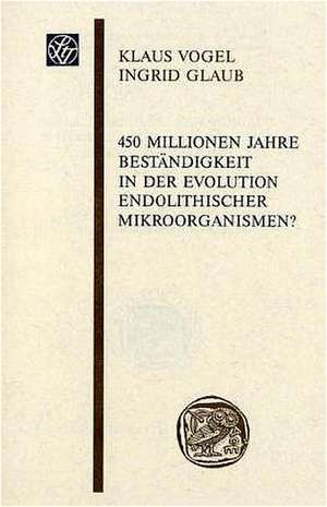 450 Millionen Jahre Beständigkeit in der Evolution endolithischer Mikroorganismen? de Klaus Vogel