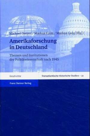 Amerikaforschung in Deutschland de Michael Dreyer