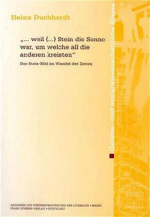 "... weil (...) Stein die Sonne war, um welche all die anderen kreisten" de Heinz Duchhardt