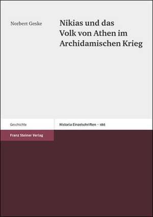 Nikias und das Volk von Athen im Archidamischen Krieg de Norbert Geske