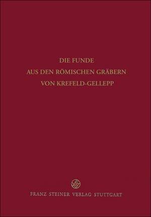 Die Funde aus den römischen Gräbern von Krefeld-Gellep de Renate Pirling