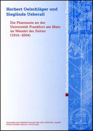 Die Pharmazie an der Universität Frankfurt am Main im Wandel der Zeiten (1914-2004) de Herbert Oelschläger