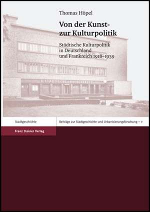 Von der Kunst- zur Kulturpolitik de Thomas Höpel