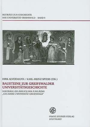 Bausteine Zur Greifswalder Universitatsgeschichte: Vortrage Anlaesslich Des Jubilaums "550 Jahre Universitat Greifswald" de Dirk Alvermann