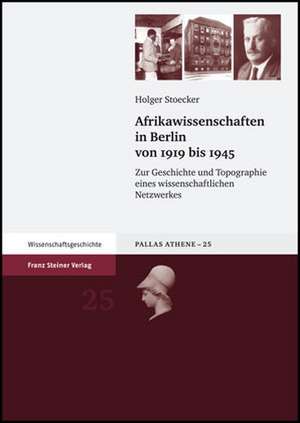 Afrikawissenschaften in Berlin von 1919 bis 1945 de Holger Stoecker