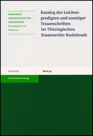 Katalog der Leichenpredigten und sonstiger Trauerschriften im Thüringischen Staatsarchiv Rudolstadt de Rudolf Lenz