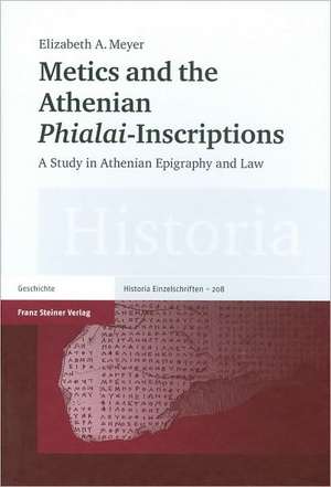 Metics and the Athenian Phialai Inscriptions: Arms, Armour and Phalanx Fighting in Archaic and Classical Greece de Elizabeth A. Meyer